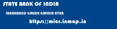 STATE BANK OF INDIA  JHARKHAND GIRIDH GIRIDIH ATKA  micr code